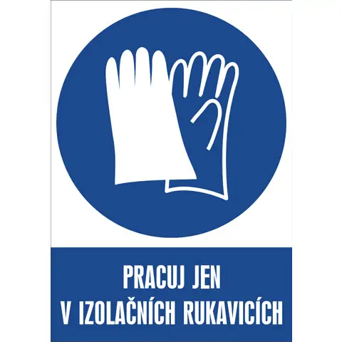 Značka Pracuj jen v izolačních rukavicích, samolepicí fólie, 210 × 297 mm